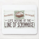 Life Begins At The Line Of Scrimmage! Mousepad