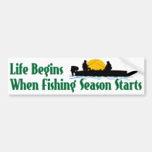 Life Begins When Fishing Season Starts Bumper Stickers