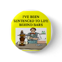 life behind bars drinking beer joke pinback button