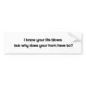 life blows bumper sticker bumper stickers by gjdietl67 life blows bumper sticker bumper stickers