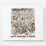 Life Can Be A Mess (Wonderland Looking Glass) Mouse Pads