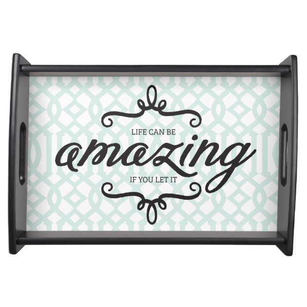 Life can be amazing serving tray