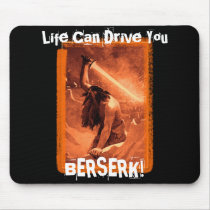 Life Can Drive You Berserk! mousepads by PastLives Life Can Drive You Berserk! mousepads