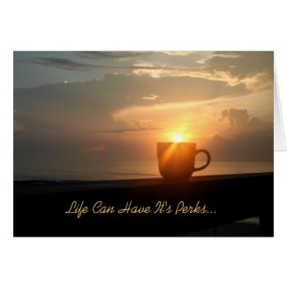 Life Can Have It's Perks... card