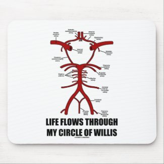 Life Flows Through My Circle Of Willis (Health) mousepad