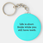 LIFE FUNNY SAYINGS SHORT SMILE WHILE YOU STILL KEY CHAIN