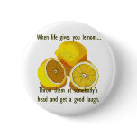 Life Gives You Lemons Humor Pinback Button