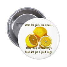 Life Gives You Lemons Humor Pinback Button