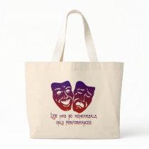 Life has no rehearsals bags