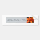 Life in Spite of MS Bumper Sticker