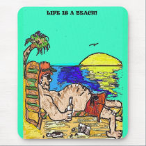LIFE IS A BEACH GUY CHILLIN MOUSEPAD mousepads