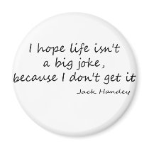 Life is a Big Joke quote magnets by quoted Life is a Big Joke quote magnets