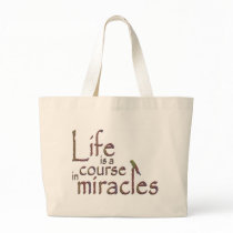 Life is a course in miracles bag