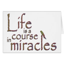 Life is a course in miracles card