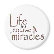 Life is a course in miracles refrigerator magnet