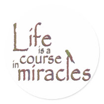 Life is a course in miracles sticker