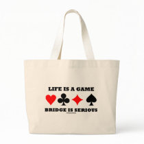 Life Is A Game Bridge Is Serious (Bridge Attitude) Tote Bags