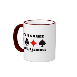 Life Is A Game Bridge Is Serious (Bridge Attitude) mug