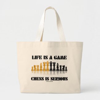 Life Is A Game Chess Is Serious (Chess Humor) Canvas Bag