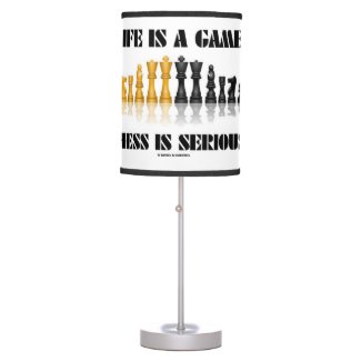 Life Is A Game Chess Is Serious (Chess Humor) Desk Lamps