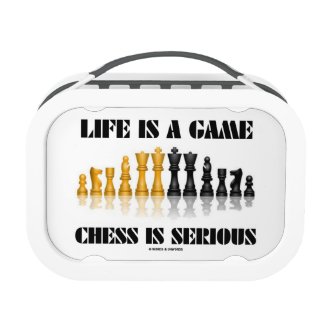 Life Is A Game Chess Is Serious (Chess Humor) Yubo Lunch Box