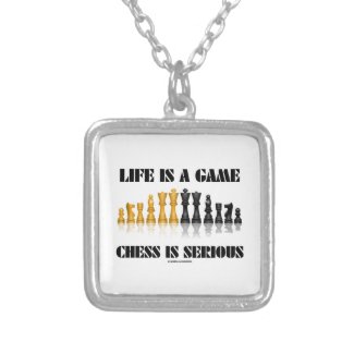 Life Is A Game Chess Is Serious (Chess Humor) Personalized Necklace