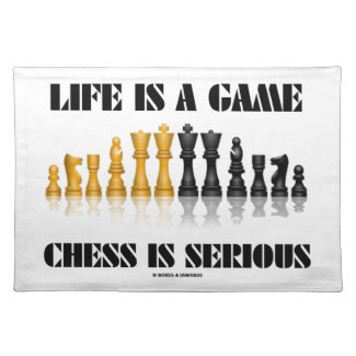 Life Is A Game Chess Is Serious (Chess Humor) Placemats