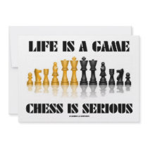 Life Is A Game Chess Is Serious (Chess Set) Custom Invite