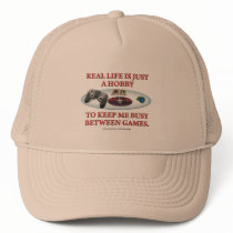 Life is a Hobby Between Games hats