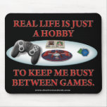 Life is a Hobby Between Games Mouse Pads