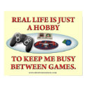 Life is a Hobby Between Games posters