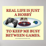 Life is a Hobby Between Games posters