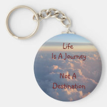 Life Is A Journey Not A Destination Keychain