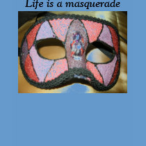 " Life is a masquerade"  women's Tshirt