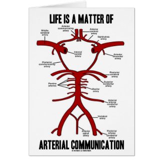 Life Is A Matter Of Arterial Communication card