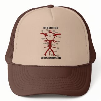 Life Is A Matter Of Arterial Communication hat