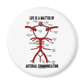 Life Is A Matter Of Arterial Communication magnet