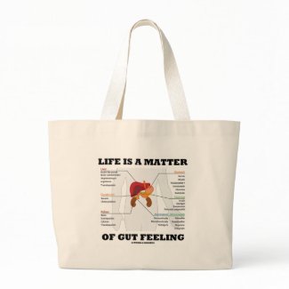 Life Is A Matter Of Gut Feeling (Anatomical Humor) bag