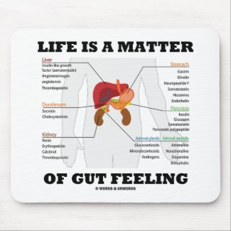 Life Is A Matter Of Gut Feeling (Anatomical Humor) mousepad