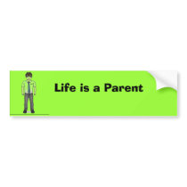 Life is a Parent Dad bumper stickers