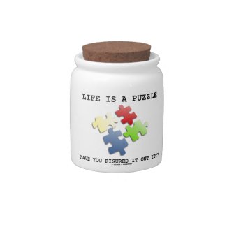 Life Is A Puzzle Have You Figured It Out Yet? Candy Dish