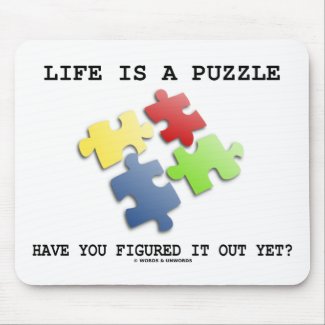 Life Is A Puzzle Have You Figured It Out Yet? Mousepad