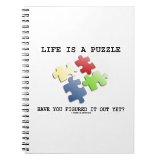 Life Is A Puzzle Have You Figured It Out Yet? Notebooks