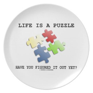 Life Is A Puzzle Have You Figured It Out Yet? Plate