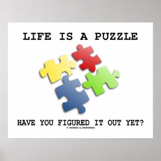 Life Is A Puzzle Have You Figured It Out Yet? Poster