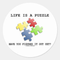 Life Is A Puzzle Have You Figured It Out Yet? Round Sticker