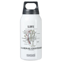 Life Is A Renal Existence (Kidney Nephron) 10 Oz Insulated SIGG Thermos Water Bottle