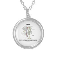 Life Is A Renal Existence (Nephron) Round Pendant Necklace