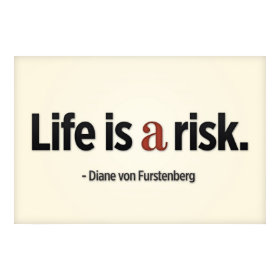 Life is a risk. print