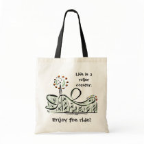 Life is a roller coaster. Enjoy the ride! Bag